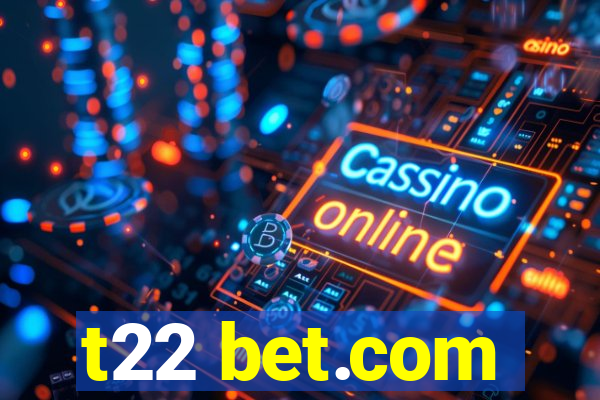 t22 bet.com